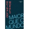 Maior que o mundo - Volume 1 - Reinaldo Moraes