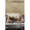 Vestígios - Machado, Ana Maria