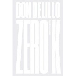 Zero K - Romance - Don Delillo