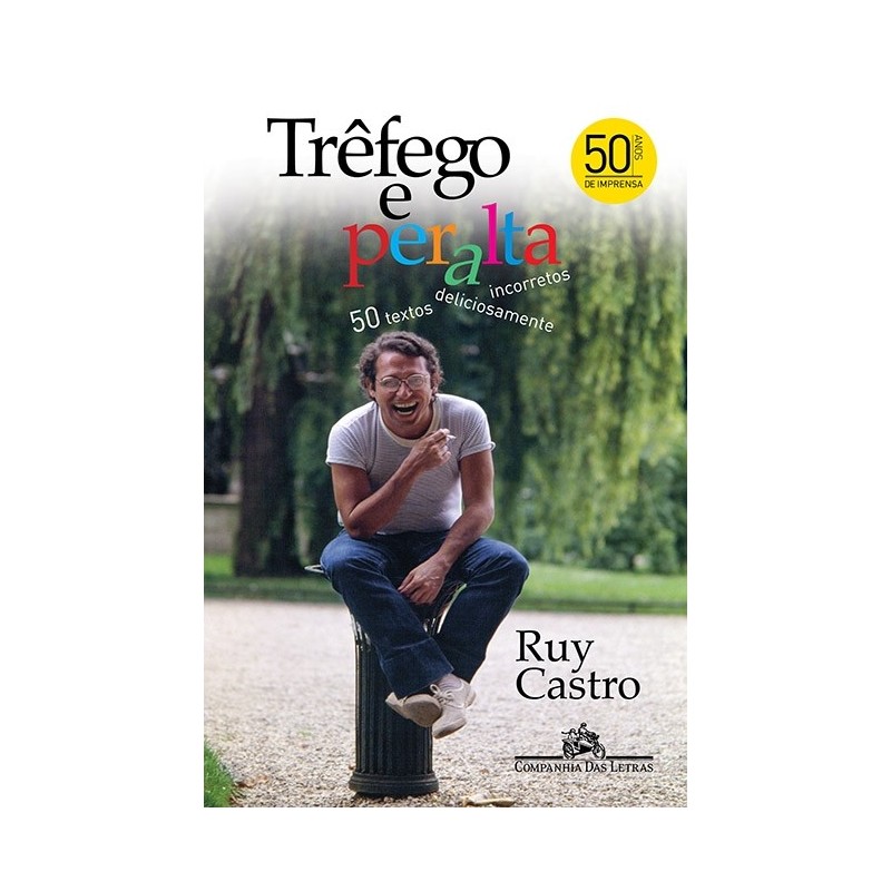 Trêfego e peralta - 50 textos deliciosamente incorretos - Ruy Castro