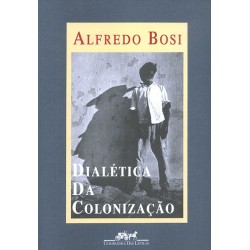 Dialética da colonização - Alfredo Bosi