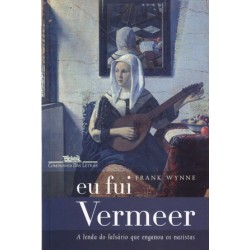 Eu fui Vermeer - Frank Wynne