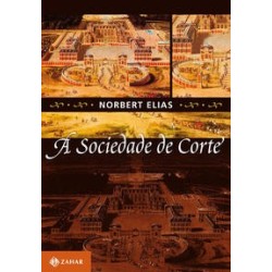 SOCIEDADE DE CORTE, A - Norbert Elias