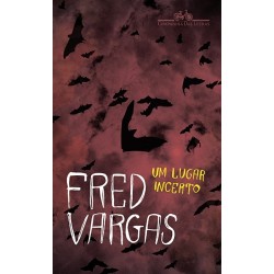 Um lugar incerto - Fred Vargas