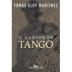 O cantor de tango - Tomás Eloy Martínez