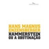 Hammerstein ou a obstinação - Hans Magnus Enzensberger