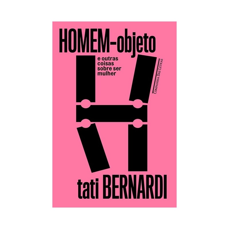 Homem-objeto e outras coisas sobre ser mulher - Tati Bernardi