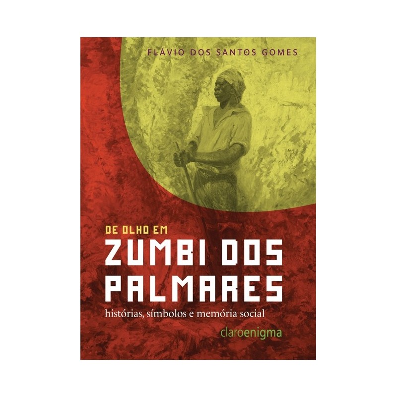 De olho em Zumbi dos Palmares - Flávio Dos Santos Gomes