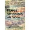 Flores artificiais - Luiz Ruffato