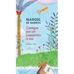 Cantigas por um passarinho à toa (Nova edição) - Manoel De Barros