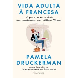 Vida adulta à francesa - Pamela Druckerman