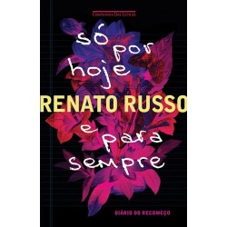 Só por hoje e para sempre - Renato Russo