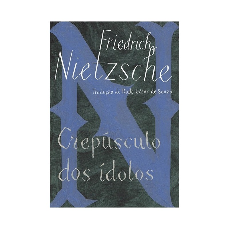Crepúsculo dos ídolos - Friedrich Nietzsche
