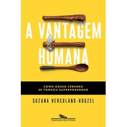 A vantagem humana - Suzana Herculano-houzel