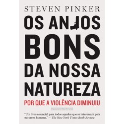 Os anjos bons da nossa natureza - Steven Pinker