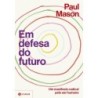 Em defesa do futuro - Paul Mason