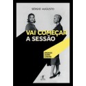 VAI COMECAR A SESSAO - Sérgio Augusto
