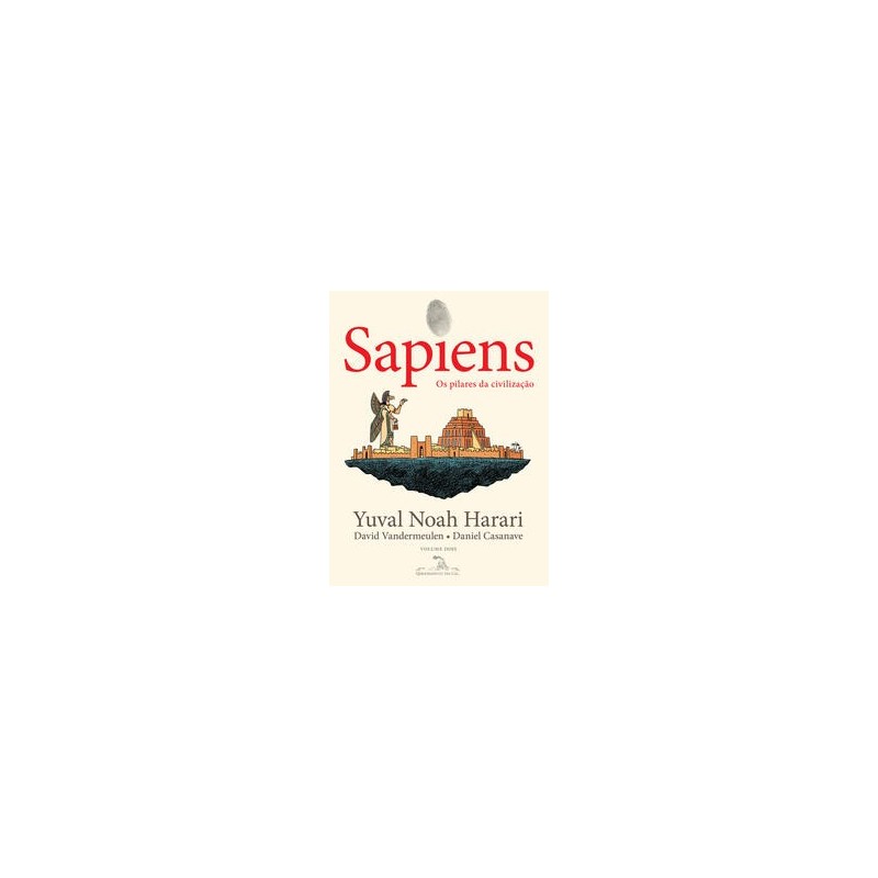 Sapiens (Edição em quadrinhos): Os pilares da civilização - Harari, Yuval Noah