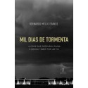 Mil dias de tormenta - Bernardo Mello Franco