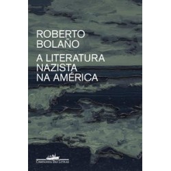A literatura nazista na América - Roberto Bolaño
