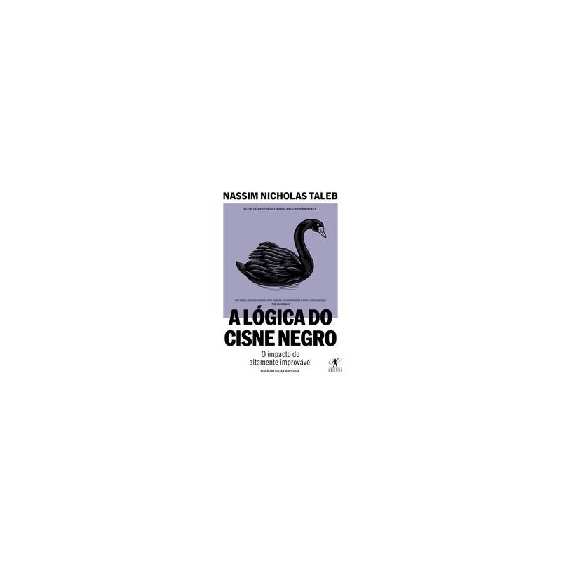 A lógica do Cisne Negro (Edição revista e ampliada) - Nicholas Taleb, Nassim
