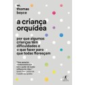 A CRIANCA ORQUIDEA - W. Thomas Boyce