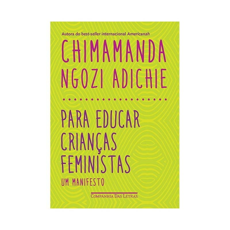 Para educar crianças feministas - Chimamanda Ngozi Adichie