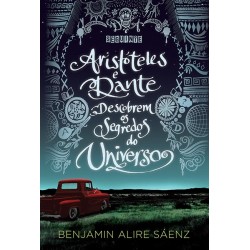 Aristóteles e Dante descobrem os segredos do universo - Benjamin Alire Sáenz