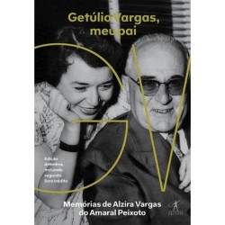 Getúlio Vargas, meu pai - Alzira Vargas Do Amaral Peixoto
