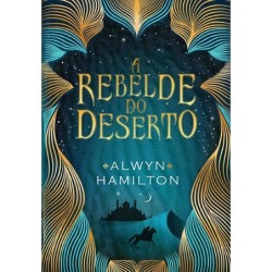 A rebelde do deserto - Alwyn Hamilton