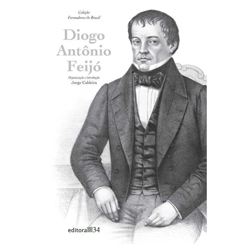 Diogo Antônio Feijó - Caldeira, Jorge (Organizador)