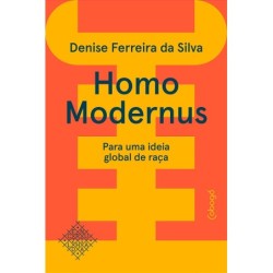 Homo Modernus - Para uma ideia global de raça - Silva, Denise Ferreira da (Autor)