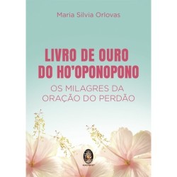 Livro de ouro de ho'oponopono - ORLOVAS, MARIA SILVIA (Autor)