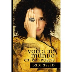 Volta ao mundo em 80 artistas - Assad, Badi (Autor)